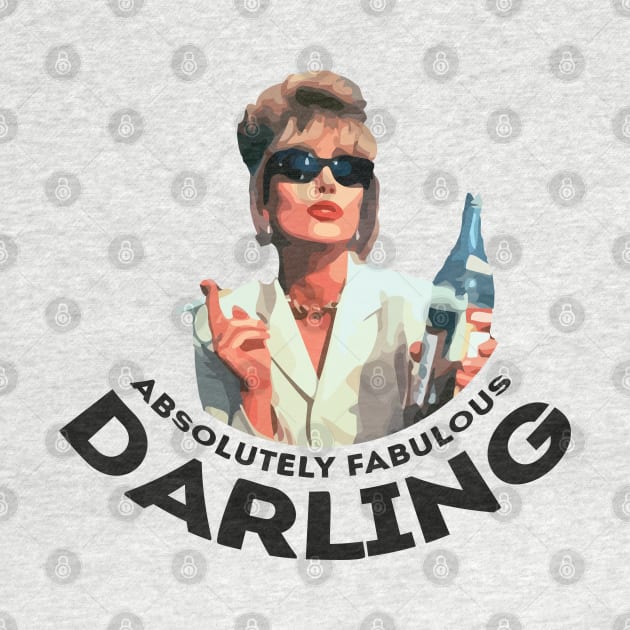 Absolutely Fabulous Darling by Sanzida Design